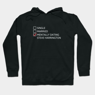 Mentally Dating Steve Harrington - Stranger Things Hoodie